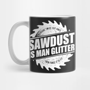 Mens Sawdust Is Man Glitter Woodworking Carpenter Gift product Mug